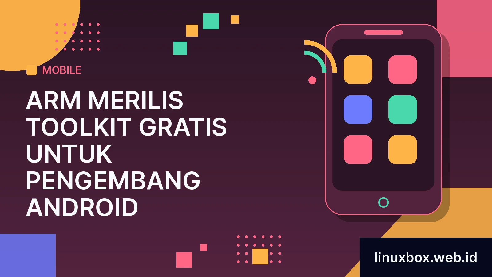 ARM Merilis Toolkit Gratis Untuk Pengembang Android